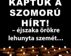– éjszaka örökre lehunyta szemét… Gyászba borult az egész MAGYARORSZÁG!hatalmas név távozott közülünk! 👇 Cikk a hozzászólásoknál >>>