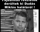Sokkoló részletek derültek ki Dudás Miklós haláláról