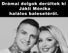 Nyomoz a rendőrség Jákli Mónika halálos balesetének ügyében