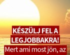 🌟 KÉSZÜLJ FEL A LEGJOBBAKRA! 🌟Mert ami most jön, az egyszer történik meg 823 év alatt! A mai egy különleges nap! 🌠✨