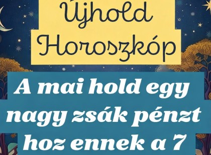 ? A MA ESTI ÚJHOLD egy nagy zsák pénzt hoz ennek a 7 csillagjegynek! ? Cikk a hozzászólásoknál >>> ? Cikk az első hozzászólásoknál