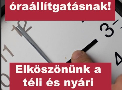 Végre vége az óraállítgatásnak! Elköszönünk a téli és nyári időszámítástól ? Cikk a hozzászólásoknál >>>