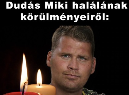 Újabb drámai részletek DERÜLTEK KI Dudás Miklós haláláról!