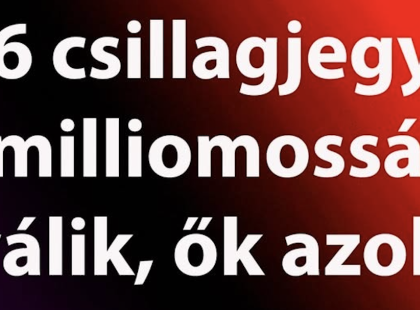 2026 Január végén 6 csillagjegy milliomossá válik, ők azok