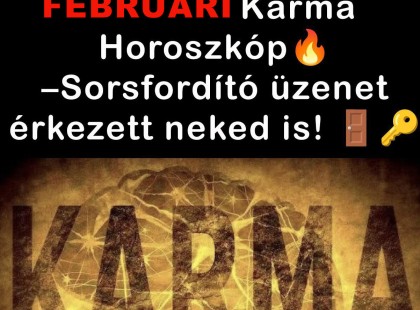Megérkezett a FEBRUÁRI Karma jóslat: Kos - Bika - Ikrek - Rák - Oroszlán - Szűz - Mérleg - Skorpió - Nyilas - Bak - Vízöntő - Halak figyelem ⚠️⚠️ Cikk a hozzászólásoknál olvasható!