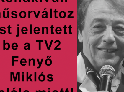 1 perce érkezett ! Rendkívüli műsorváltozást jelentett be a TV2 Fenyő Miklós halála miatt
