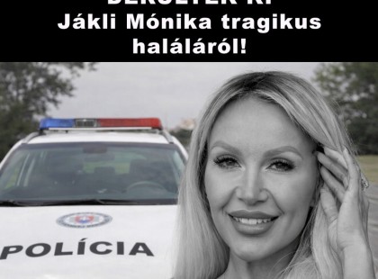 Újabb elkeserítő részletek DERÜLTEK KI Jákli Mónika tragikus haláláról! ????? ? ?????́???́??́?????́?!