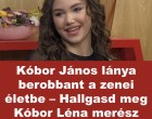 Kóbor János lánya berobbant a zenei életbe – Hallgasd meg Kóbor Léna merész debütáló dalát-– ilyen klipet ritkán látni! Videó 𝐚 𝐡𝐨𝐳𝐳𝐚́𝐬𝐳𝐨́𝐥𝐚́𝐬𝐨𝐤𝐧𝐚́𝐥!
