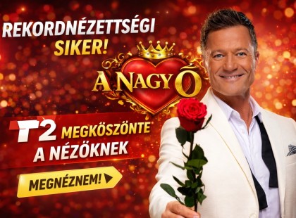 A TV2 videóban köszönte meg: rekordnézettséget hozott A Nagy Ő