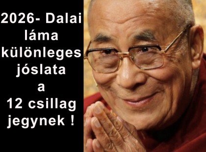 2026- Dalai láma különleges jóslata a 12 csillagjegynek !