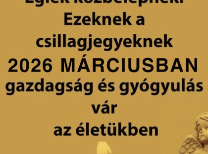 Égiek közbelépnek! Ezeknek a csillagjegyeknek 2026 februárban gazdagság és gyógyulás vár az életükben?? Cikk a hozzászólásoknál >>>