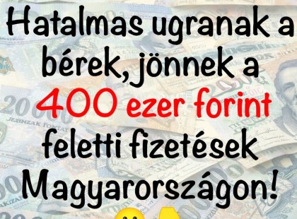 2026-ban elszáll a minimálbér: soha nem látott fizetésemelés jön, már a 400 ezret is átlépheti! ? Cikk a hozzászólásoknál >>>