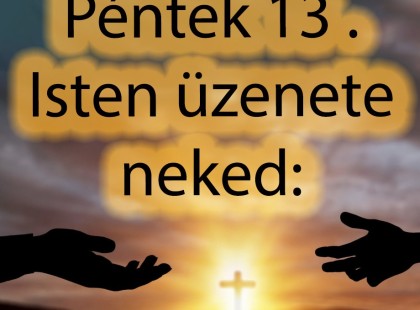 Péntek 13 . Isten üzenete neked