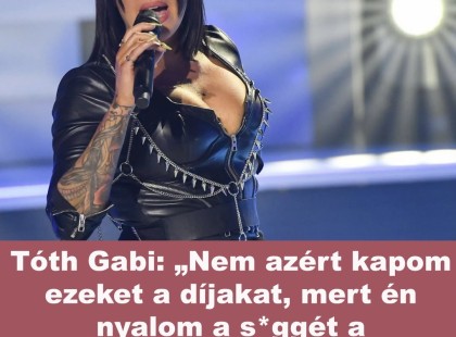 Tóth Gabi: „Nem azért kapom ezeket a díjakat, mert én nyalom a s*ggét a politikusoknak, meg megvettek kilóra, hanem azért, mert jó vagyok Cikk a hozzászólásoknál >>>