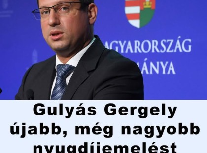 Gulyás Gergely újabb, még nagyobb nyugdíjemelést jelentett be! ?