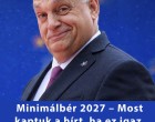 Minimálbér 2027 – Most kaptuk a hírt, ha ez igaz, aranyélet jön Magyarországon!