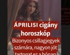 Cigányasszony jóslata ÁPRILISRA! Mikor születtél? Ez üzeni neked a tarot kártya: