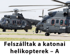 Felszálltak a katonai helikopterek – A Honvédség közleményt adott ki a magyar lakosságnak