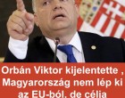 Orbán Viktor kijelentette , Magyarország nem lép ki az EU-ból, de célja „elfoglalni Brüsszelt”
