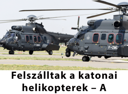 Felszálltak a katonai helikopterek – A Honvédség közleményt adott ki a magyar lakosságnak