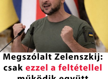 Megszólalt Zelenszkij: kemény feltételhez köti a magyar együttműködést – egy mondat, ami mindent megváltoztathat