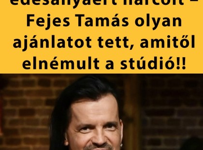 A vesebeteg édesanyjáért harcolt – Fejes Tamás olyan ajánlatot tett, amitől elnémult a stúdió!!