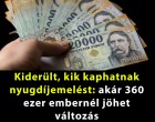 Kiderült, kik kaphatnak nyugdíjemelést: akár 360 ezer embernél jöhet változás