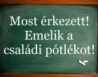 Most érkezett – – Emelik a családi pótlékot!