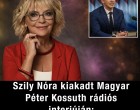 Szily Nóra kiakadt Magyar Péter Kossuth rádiós interjúján: döbbenetes dolgot mondott