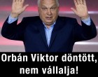 Orbán Viktor döntött, nem vállalja