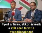 Nyert a Tisza, ekkor érkezhet a 200 ezer forint a nyugdíjasoknak