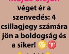 Május elején véget ér a szenvedés: 4 csillagjegy számára jön a boldogság és a siker! ♋♈👇 👇 Cikk a hozzászólásoknál >>>
