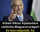 Orbán Viktor kijelentése sokkolta Magyarországot!Ez lesz májustól ha tetszik,ha nem!