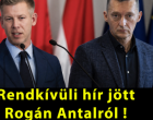 Rendkívüli hír jött Rogán Antalról !Magyar Péter jelentette be
