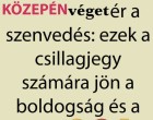 Április közepén véget ér a szenvedés: 4 csillagjegy számára jön a boldogság és a siker!