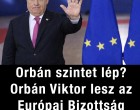 Orbán szintet léphet? Brüsszel élére kerülhet 2029-ben!👇𝐂𝐢𝐤𝐤 𝐚 𝐡𝐨𝐳𝐳𝐚́𝐬𝐳𝐨́𝐥𝐚́𝐬𝐨𝐤𝐧𝐚́𝐥!
