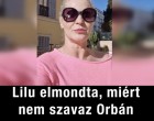 Lilu elmondta, miért nem szavaz Orbán Viktorra