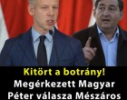 Kitört a botrány! Megérkezett Magyar Péter válasza Mészáros Lőrinc levelére