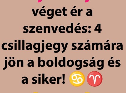 Május elején véget ér a szenvedés: 4 csillagjegy számára jön a boldogság és a siker! ♋♈? ? Cikk a hozzászólásoknál >>>