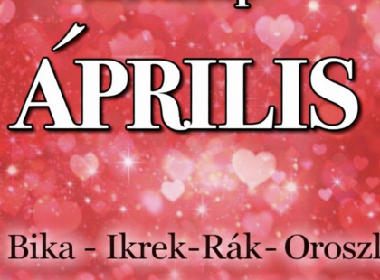 Megérkezett a nagy 2026-os ÁPRILISI horoszkóp:Kos - Bika - Ikrek-Rák-Oroszlán-Szűz-Mérleg-Skorpió-Nyilas-Bak - Vízöntő - Halak figyelem!