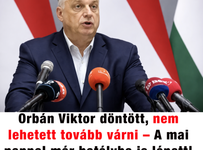 Orbán Viktor döntött, nem lehetett tovább várni – A mai nappal már hatályba is lépett