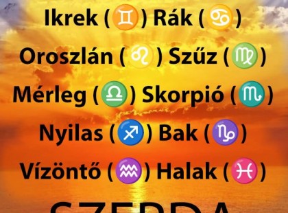 Kos - Bika - Ikrek-Rák-Oroszlán-Szűz-Mérleg-Skorpió-Nyilas-Bak - Vízöntő - Halak figyelem!Hatalmas változást hoz a MAI nap!MAIhoroszkóp (SZERDA)