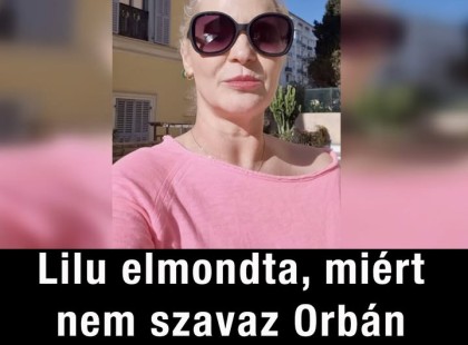 Lilu elmondta, miért nem szavaz Orbán Viktorra