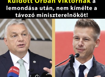 Magyar Péter máris üzenetet küldött Orbán Viktornak a lemondása után, nem kímélte a távozó miniszterelnököt