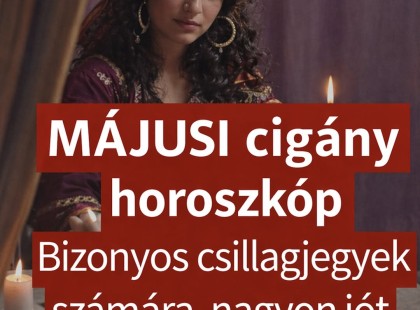 Cigányasszony jóslata MÁJUSRA! Mikor születtél? Ez üzeni neked a tarot kártya: