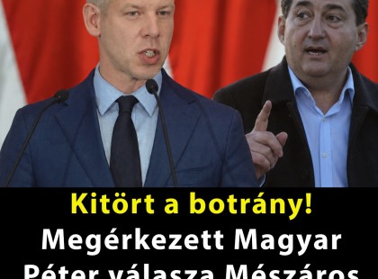 Kitört a botrány! Megérkezett Magyar Péter válasza Mészáros Lőrinc levelére
