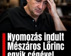 Nyomozás indult Mészáros Lőrinc egyik cégével kapcsolatban