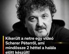 Kikerült a netre egy videó Scherer Péterről, ami mindössze 2 héttel a halála előtt készült!