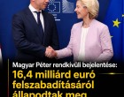 Magyar Péter rendkívüli bejelentése: 16,4 milliárd euró felszabadításáról állapodtak meg Brüsszelben !
