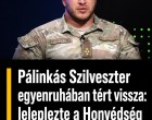 Pálinkás Szilveszter egyenruhában tért vissza: leleplezte a Honvédség legsötétebb titkát